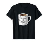 Everything is Fine Anxiety Humor Coffee Stress Coping T-Shirt
