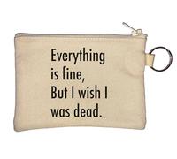 Everything is Fine But I Wish I was Dead Key Chain Coin Purse Beige