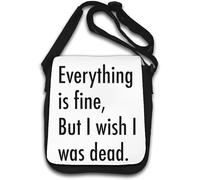 Everything is Fine But I Wish I was Dead Shoulder Bag White