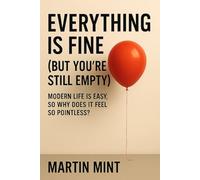 Everything Is Fine (But You’re Still Empty): Modern life is easy, so why does it feel so pointless?