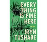 Everything Is Fine Here: A Novel