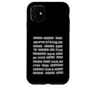 Everything Is Fine Here Oooh Look Over There Funny Redaction Case for iPhone 11