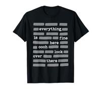 Everything is Fine Here Oooh Look Over There Funny Redaction T-Shirt