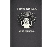 Everything Is Fine: I Have No Idea What I’m Doing: A Funny, Relatable Notebook for Overthinking, Chaos & Figuring It Out as You Go