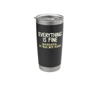 Everything is Fine It was Not Sarcastic Humor Statement Stainless Steel Insulated Tumbler