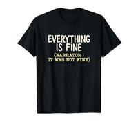 Everything is Fine It was Not Sarcastic Humor Statement Value Graphic T-Shirt