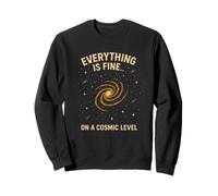 Everything Is Fine On A Cosmic Level, Funny Astronomy Sweatshirt