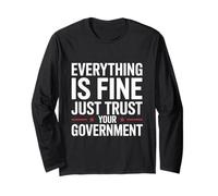 Everything is Fine Trust The Government Political Statement Long Sleeve T-Shirt