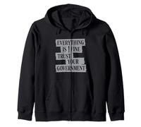 Everything is Fine Trust the Government Zip Hoodie