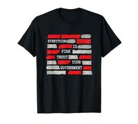 Everything Is Fine Trust Your Government Conspiracy Theory T-Shirt