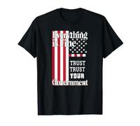 Everything is Fine Trust Your Government Dystopian Political Value Graphic T-Shirt