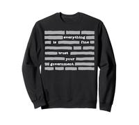 Everything is Fine Trust Your Government Joke Funny Politics Sweatshirt