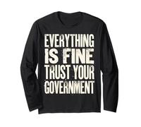 Everything is FINE Trust Your Government Political Long Sleeve T-Shirt