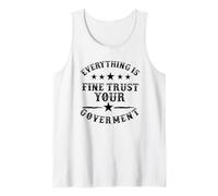 Everything is fine Trust Your Government Politics Sarcasm Tank Top