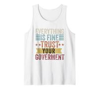 Everything is fine Trust Your Government Politics Sarcasm Tank Top