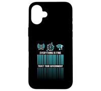 Everything Is Fine Trust Your Government Satire Digital Id Case for iPhone 16 Plus