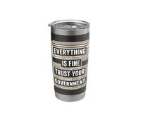 Everything is Fine Trust Your Government Tshirt Political Stainless Steel Insulated Tumbler