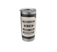 Everything is Fine Trust Your Government Tshirt Political Stainless Steel Insulated Tumbler