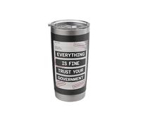 Everything is Fine Trust Your Government Tshirt Political Stainless Steel Insulated Tumbler