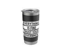 Everything is Fine Trust Your Government Tshirt Political Stainless Steel Insulated Tumbler