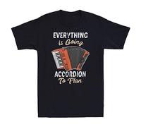Everything is Going Accordion to Plan Funny Accordion Player Gift Men's T-Shirt Black XL