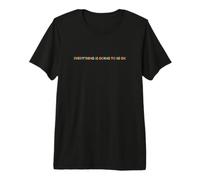 Everything is Going to Be OK Premium T-Shirt