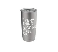 Everything is Going to Be Ok Stainless Steel Insulated Tumbler