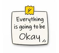 Everything Is Going To Be Okay Note Metal Phone Sticker With 3M Sticky Backing