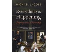 Everything is Happening: Journey into a Painting