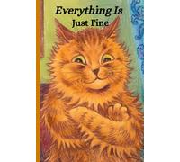 Everything Is Just Fine: A Notebook Inspired by the Art of Louis Wain