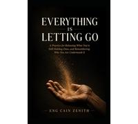 EVERYTHING IS LETTING GO: A Daily Practice for Releasing Attachment, Fear, and the Grip of the Mind