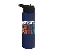 Everything is My Fault Stainless Steel Insulated Water Bottle