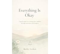 Everything Is Okay: A gentle guide to creating inner stability through awareness and imagery