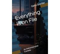 Everything Is on File: An Administrative Comedy
