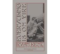 Everything Is on Fire : Selected Poems: 2014-2021