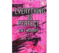 Everything Is Perfect.