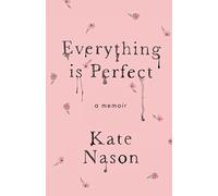 Everything is Perfect: A Memoir