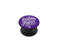 Everything is Perfect Inspiring Empowering Motivating PopSockets Adhesive PopGrip