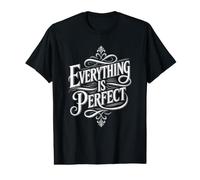 Everything is Perfect Inspiring Empowering Motivating Value Graphic T-Shirt