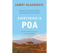 Everything is Poa : One Man’s Search for Peace and Purpose in East Africa