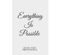 Everything Is Possible, Even The Impossible