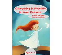Everything is Possible in Your Dreams: A story to explaining dreams to children (Rêves de contes)