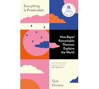 Everything Is Predictable: How Bayes' Remarkable Theorem Explains the World