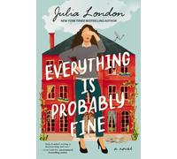 Everything Is Probably Fine : A Novel