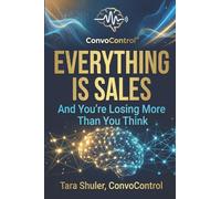 Everything Is Sales: And You're Losing More Than You Think
