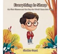 Everything Is Sharp: My First Glasses and the Day the World Came Into Focus