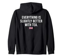 Everything Is Slightly Better With Tea Dry British Humour Zip Hoodie