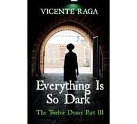 Everything Is So Dark: The Twelve Doors Part III