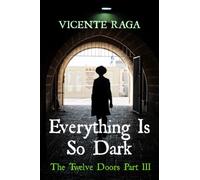 Everything Is So Dark: The Twelve Doors Part III: 3