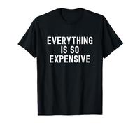 Everything is So Expensive T-Shirt